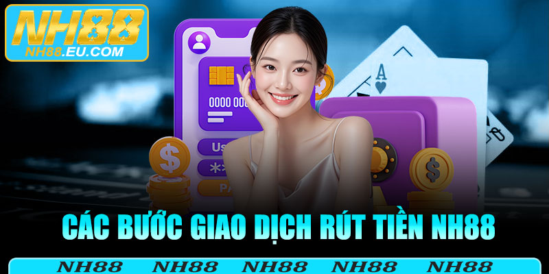 Các bước giao dịch rút tiền NH88