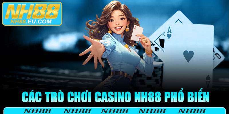 Các trò chơi casino NH88 phổ biến nhất hiện nay