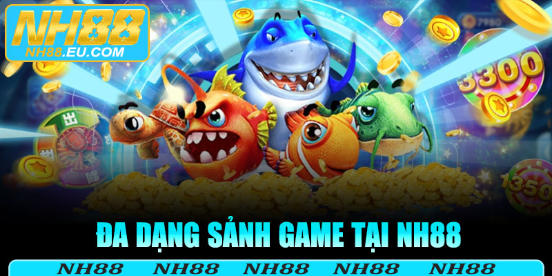 Đa dạng sảnh game tại NH88