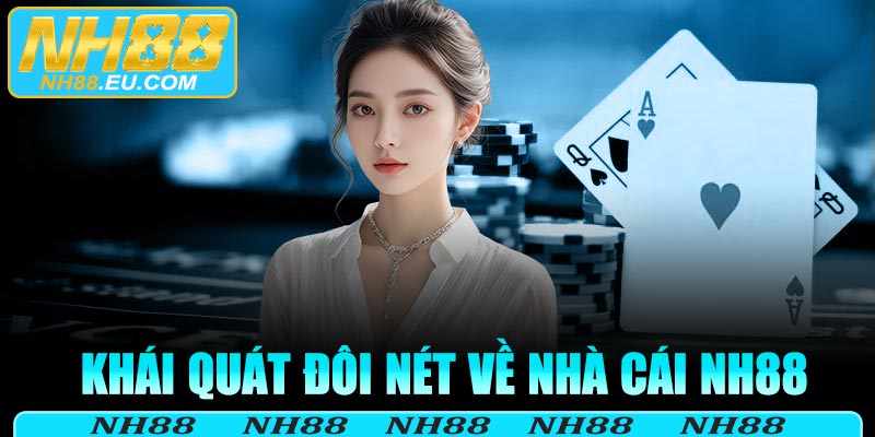 Khái quát đôi nét về nhà cái NH88